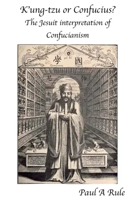 K'Ung-Tzu czy Konfucjusz? Jezuicka interpretacja konfucjanizmu - K'Ung-Tzu or Confucius?: The Jesuit Interpretation of Confucianism