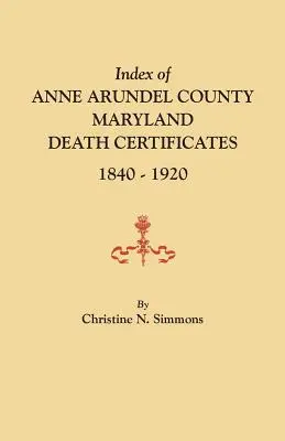 Indeks hrabstwa Anne Arundel w stanie Maryland, akty zgonu, 1840-1920 - Index of Anne Arundel County, Maryland, Death Certificates, 1840-1920