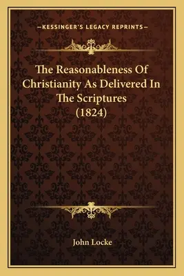 Rozsądek chrześcijaństwa przedstawiony w Piśmie Świętym (1824) - The Reasonableness Of Christianity As Delivered In The Scriptures (1824)