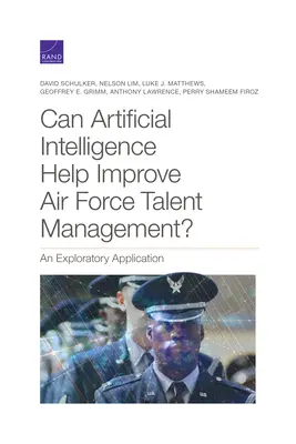 Czy sztuczna inteligencja może pomóc w ulepszeniu zarządzania talentami w siłach powietrznych? - Can Artificial Intelligence Help Improve Air Force Talent Management?: An Exploratory Application