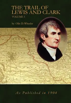 Szlakiem Lewisa i Clarka, tom 1 - The Trail of Lewis and Clark Vol 1