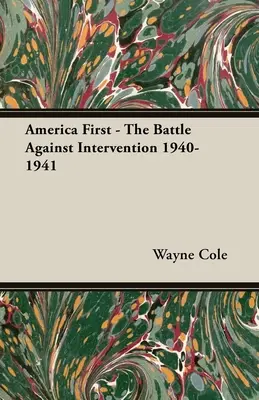 America First - Bitwa przeciwko interwencji 1940-1941 - America First - The Battle Against Intervention 1940-1941