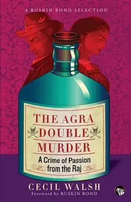 Podwójne morderstwo w Agrze: Zbrodnia namiętności z czasów Raju - The Agra Double Murder: A Crime of Passion from the Raj