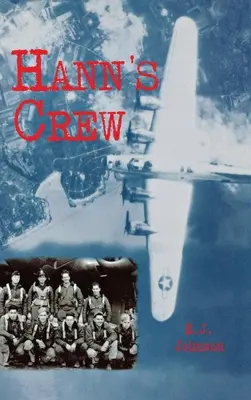 Załoga Hanna: 490. grupa bombowa potężnych 8. sił powietrznych - Hann's Crew: 490th Bomb Group of the Mighty 8th Air Force