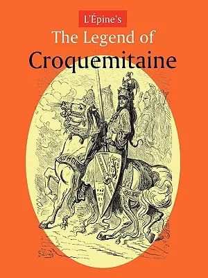 Legenda L'Pine'a o Croquemitaine i rycerskie czasy Karola Wielkiego - L'Pine's the Legend of Croquemitaine, and the Chivalric Times of Charlemagne