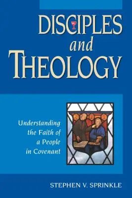 Uczniowie i teologia: Zrozumieć wiarę ludzi w przymierzu - Disciples and Theology: Understanding the Faith of a People in Covenant