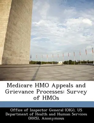 Procesy odwołań i skarg Medicare HMO: Badanie HMO - Medicare HMO Appeals and Grievance Processes: Survey of HMOs