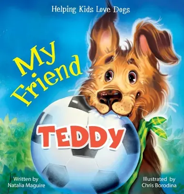 Mój przyjaciel miś: pomaganie dzieciom kochać psy - My Friend Teddy: Helping Kids Love Dogs