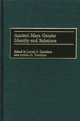 Tożsamość płciowa i relacje starożytnych Majów - Ancient Maya Gender Identity and Relations