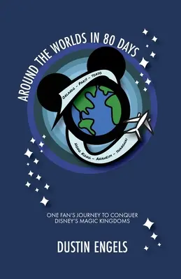 Dookoła świata w 80 dni: Podróż jednego fana na podbój magicznych królestw Disneya - Around the Worlds in 80 Days: One Fan's Journey to Conquer Disney's Magic Kingdoms