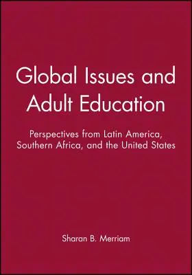 Globalne zagadnienia i edukacja dorosłych: Perspektywy z Ameryki Łacińskiej, Afryki Południowej i Stanów Zjednoczonych - Global Issues and Adult Education: Perspectives from Latin America, Southern Africa, and the United States