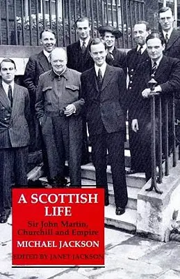 Szkockie życie: Sir John Martin, Churchill i imperium - A Scottish Life: Sir John Martin, Churchill and Empire