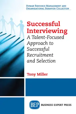 Skuteczna rozmowa kwalifikacyjna: Podejście skoncentrowane na talentach do skutecznej rekrutacji i selekcji - Successful Interviewing: A Talent-Focused Approach to Successful Recruitment and Selection