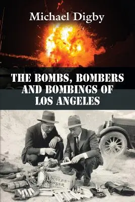 Bomby, bombowce i bombardowania Los Angeles - The Bombs, Bombers and Bombings of Los Angeles