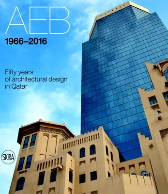 Aeb 1966-2016: Pięćdziesiąt lat projektowania architektonicznego w Katarze - Aeb 1966-2016: Fifty Years of Architectural Design in Qatar
