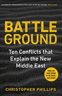 Pole bitwy: 10 konfliktów, które wyjaśniają nowy Bliski Wschód - Battleground: 10 Conflicts That Explain the New Middle East