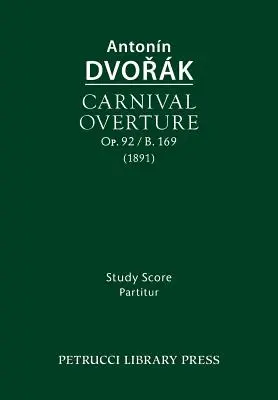 Uwertura karnawałowa, Op.92 / B.169: partytura studyjna - Carnival Overture, Op.92 / B.169: Study score