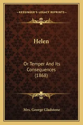 Helen: Albo temperament i jego konsekwencje (1868) - Helen: Or Temper And Its Consequences (1868)