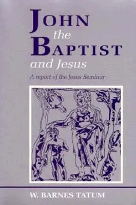 Jan Chrzciciel i Jezus: A Report of the Jesus Seminar - John the Baptist and Jesus: A Report of the Jesus Seminar