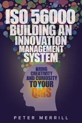 ISO 56000: Budowanie systemu zarządzania innowacjami: Wnieś kreatywność i ciekawość do swojego SZJ - ISO 56000: Building an Innovation Management System: Bring Creativity and Curiosity to Your QMS