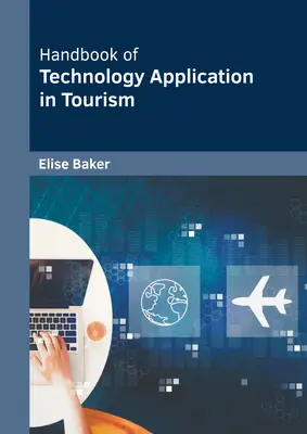 Podręcznik zastosowań technologii w turystyce - Handbook of Technology Application in Tourism