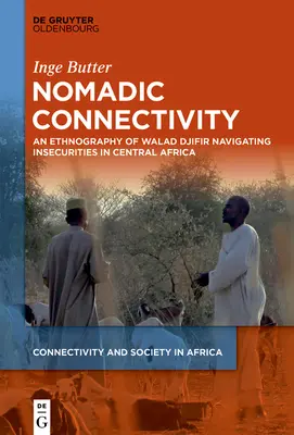 Nomadyczna łączność: Etnografia Walada Dżifira w poszukiwaniu bezpieczeństwa w Afryce Środkowej - Nomadic Connectivity: An Ethnography of Walad Djifir Navigating Insecurities in Central Africa