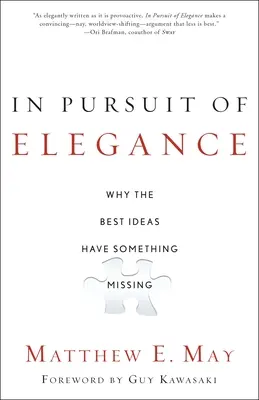 W pogoni za elegancją: Dlaczego najlepszym pomysłom czegoś brakuje - In Pursuit of Elegance: Why the Best Ideas Have Something Missing