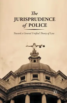 The Jurisprudence of Police: W kierunku ogólnej ujednoliconej teorii prawa - The Jurisprudence of Police: Toward a General Unified Theory of Law