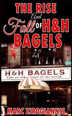 Powstanie i upadek firmy H&H Bagels - The Rise and Fall of H&H Bagels