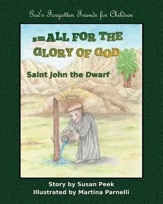 Mały na chwałę Boga: Święty Jan Karzeł - Small for the Glory of God: Saint John the Dwarf