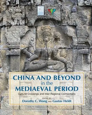 Chiny i nie tylko w okresie średniowiecza: Przejścia kulturowe i powiązania międzyregionalne - China and Beyond in the Mediaeval Period: Cultural Crossings and Inter-Regional Connections