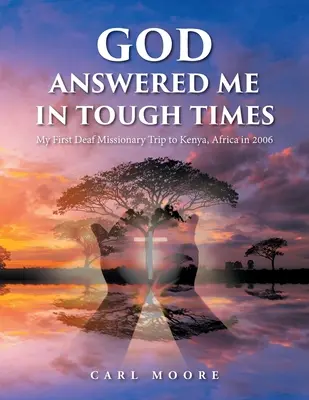 Bóg odpowiedział mi w trudnych czasach: Moja pierwsza głucha podróż misyjna do Kenii w Afryce w 2006 roku - God Answered Me in Tough Times: My First Deaf Missionary Trip to Kenya, Africa in 2006