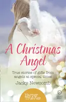 Świąteczny anioł: Prawdziwe historie prezentów od aniołów w wyjątkowych chwilach - A Christmas Angel: True Stories of Gifts from Angels at Special Times