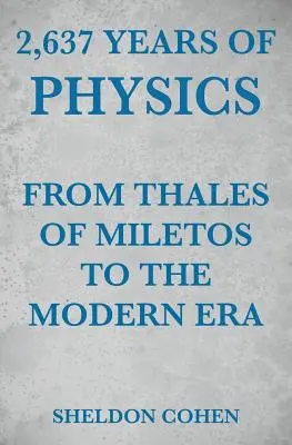 2 637 lat fizyki od Talesa z Miletos do czasów współczesnych - 2,637 Years of Physics from Thales of Miletos to the Modern Era