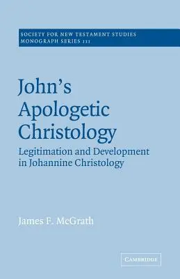 Apologetyczna chrystologia Jana: Legitymizacja i rozwój chrystologii Janowej - John's Apologetic Christology: Legitimation and Development in Johannine Christology