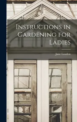 Instrukcje ogrodnicze dla pań - Instructions in Gardening for Ladies