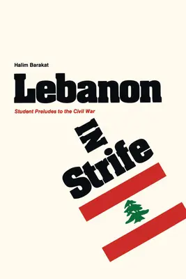 Liban w opałach: Studenckie preludia do wojny domowej - Lebanon in Strife: Student Preludes to the Civil War