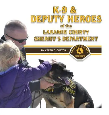 K-9 i zastępcy bohaterów Departamentu Szeryfa Hrabstwa Laramie - K-9 & Deputy Heroes of the Laramie County Sheriff's Department