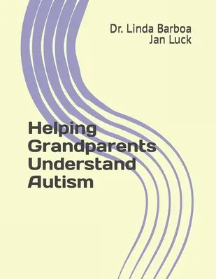 Jak pomóc dziadkom zrozumieć autyzm - Helping Grandparents Understand Autism