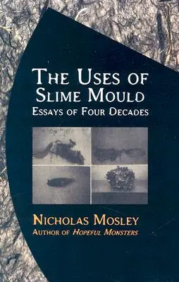 Zastosowania szlamu pleśniowego: Eseje z czterech dekad - The Uses of Slime Mould: Essays of Four Decades