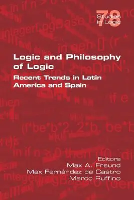Logika i filozofia logiki: Najnowsze trendy w Ameryce Łacińskiej i Hiszpanii - Logic and Philosophy of Logic: Recent Trends in Latin America and Spain