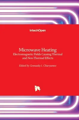 Ogrzewanie mikrofalowe: Pola elektromagnetyczne powodujące efekty termiczne i nietermiczne - Microwave Heating: Electromagnetic Fields Causing Thermal and Non-Thermal Effects