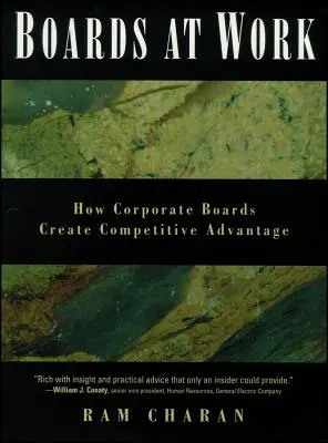 Zarządy w pracy: Jak zarządy korporacyjne tworzą przewagę konkurencyjną - Boards at Work: How Corporate Boards Create Competitive Advantage