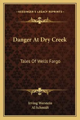 Niebezpieczeństwo w Dry Creek: Opowieści o Wells Fargo - Danger At Dry Creek: Tales Of Wells Fargo