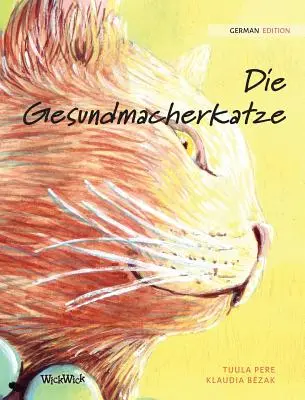 Die Gesundmacherkatze: niemieckie wydanie The Healer Cat - Die Gesundmacherkatze: German Edition of The Healer Cat