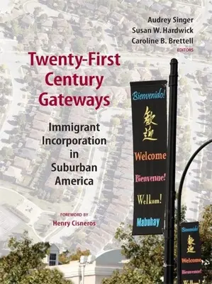 Bramy dwudziestego pierwszego wieku: Inkorporacja imigrantów w podmiejskiej Ameryce - Twenty-First-Century Gateways: Immigrant Incorporation in Suburban America