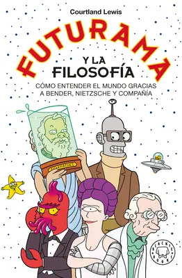 Futurama i filozofia - Futurama Y La Filosofa