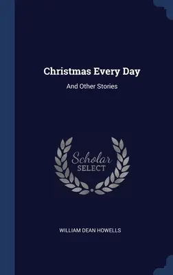 Boże Narodzenie każdego dnia: I inne opowiadania - Christmas Every Day: And Other Stories