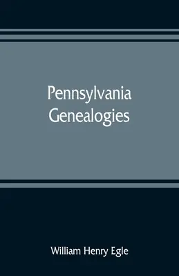 Genealogie Pensylwanii; głównie szkocko-irlandzkie i niemieckie - Pennsylvania genealogies; chiefly Scotch-Irish and German