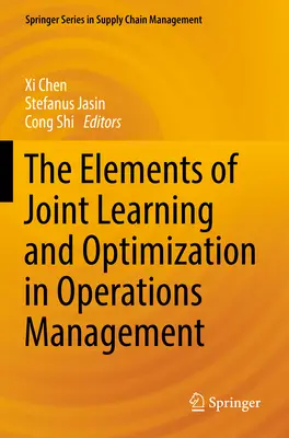 Elementy wspólnego uczenia się i optymalizacji w zarządzaniu operacjami - The Elements of Joint Learning and Optimization in Operations Management